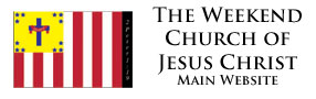 The Weekend Church of Jesus Christ Main Homepage
